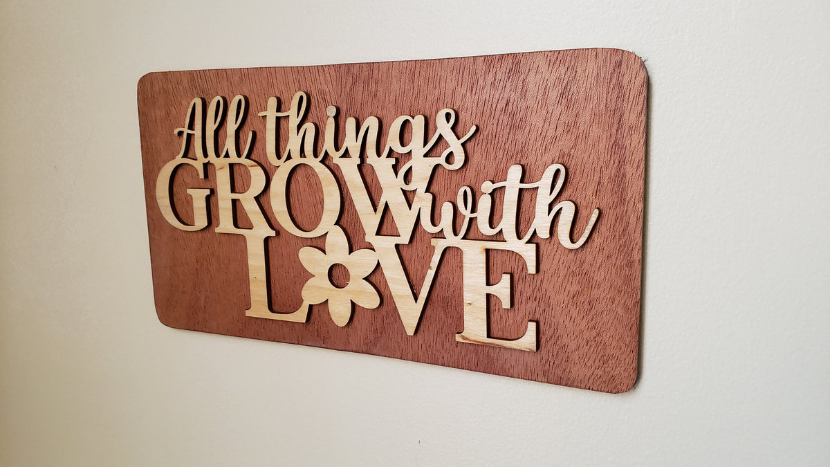 All Things Grow With Love