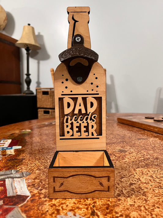 "Dad Needs Beer" Wood Bottle Opener with Cap Catcher