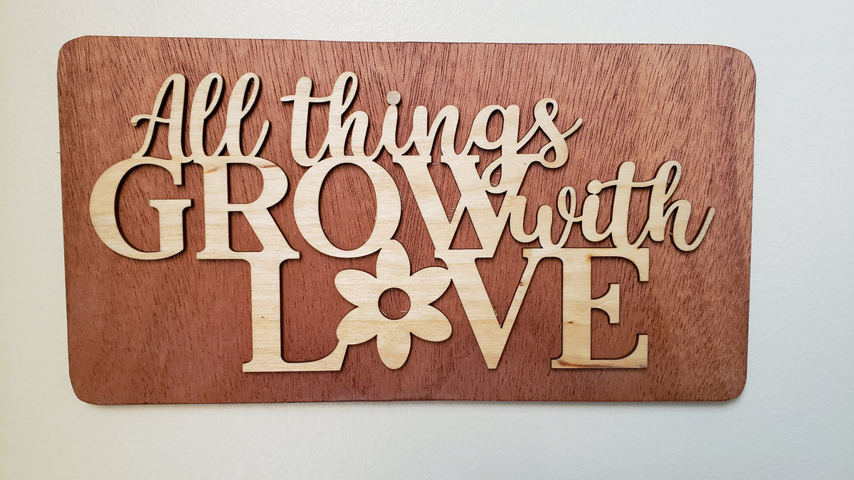 All Things Grow With Love