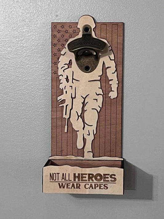 Not All Heroes Wear Capes Bottle Opener